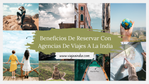 Beneficios De Reservar Con Agencias De Viajes A La India